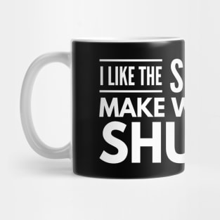 I Like The Sound You Make When You Shut Up - Funny Sayings Mug